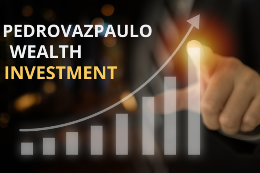 PedroVazPaulo Wealth Investment: A Comprehensive Guide To Smart Financial Growth And Sustainable Success